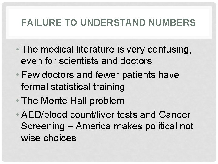 FAILURE TO UNDERSTAND NUMBERS • The medical literature is very confusing, even for scientists
