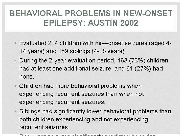 BEHAVIORAL PROBLEMS IN NEW-ONSET EPILEPSY: AUSTIN 2002 • Evaluated 224 children with new-onset seizures