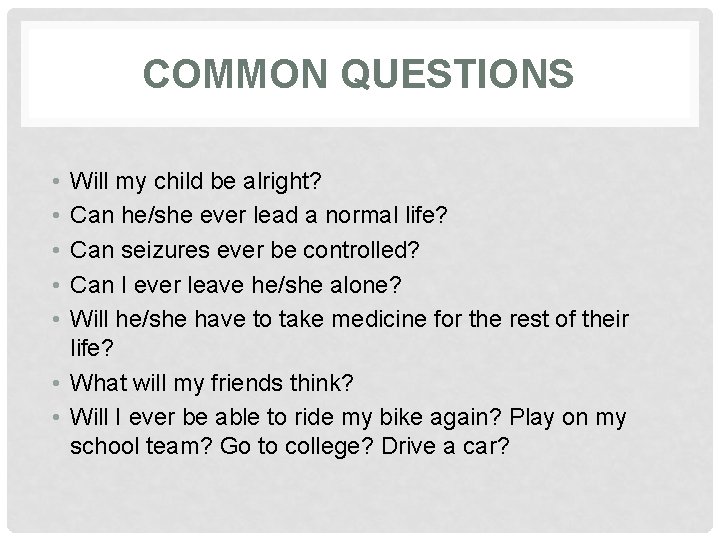 COMMON QUESTIONS • • • Will my child be alright? Can he/she ever lead