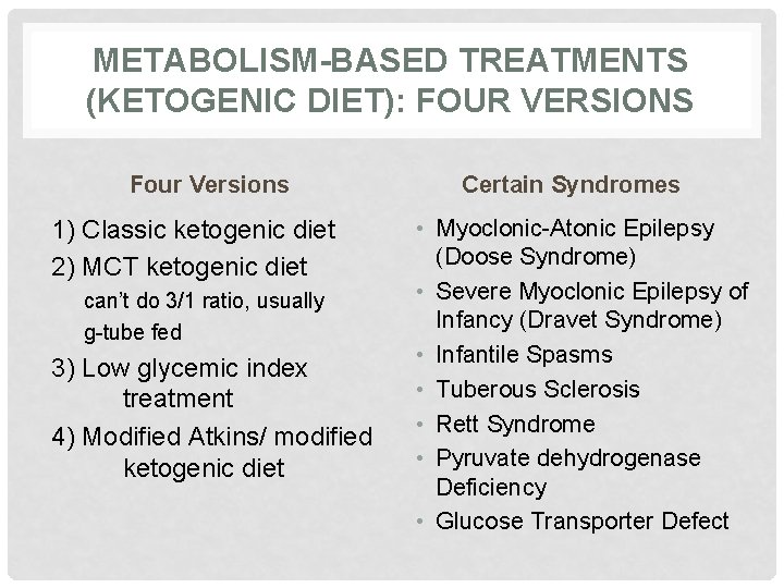 METABOLISM-BASED TREATMENTS (KETOGENIC DIET): FOUR VERSIONS Four Versions 1) Classic ketogenic diet 2) MCT
