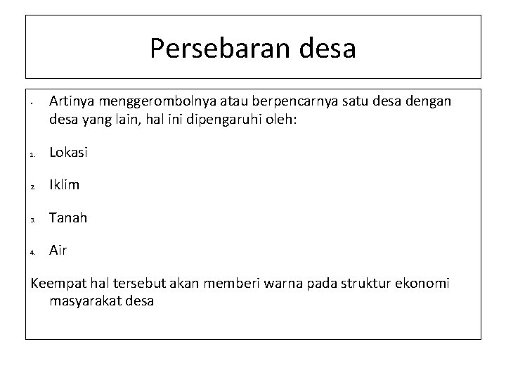 Persebaran desa • Artinya menggerombolnya atau berpencarnya satu desa dengan desa yang lain, hal