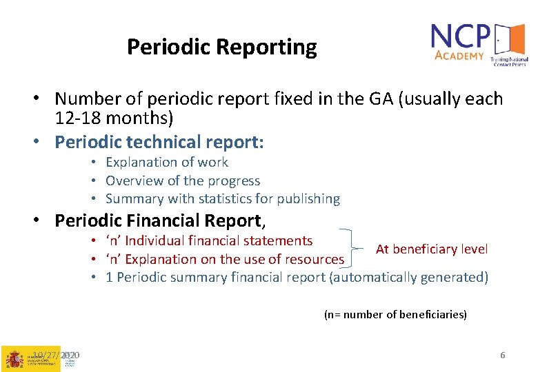 Periodic Reporting • Number of periodic report fixed in the GA (usually each 12