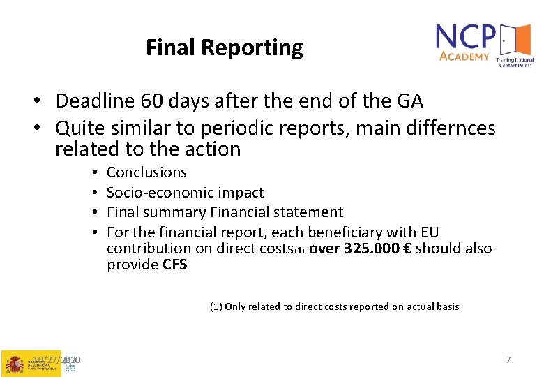 Final Reporting • Deadline 60 days after the end of the GA • Quite
