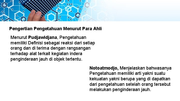 Pengertian Pengetahuan Menurut Para Ahli Menurut Pudjawidjana, Pengetahuan memiliki Definisi sebagai reaksi dari setiap