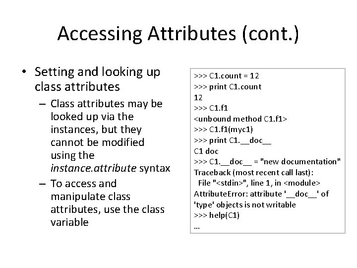 Accessing Attributes (cont. ) • Setting and looking up class attributes – Class attributes