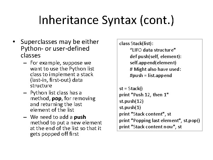 Inheritance Syntax (cont. ) • Superclasses may be either Python- or user-defined classes –