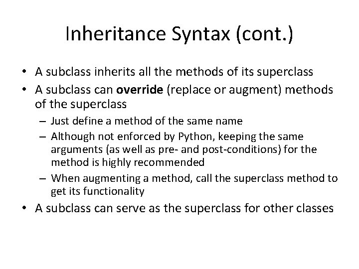 Inheritance Syntax (cont. ) • A subclass inherits all the methods of its superclass