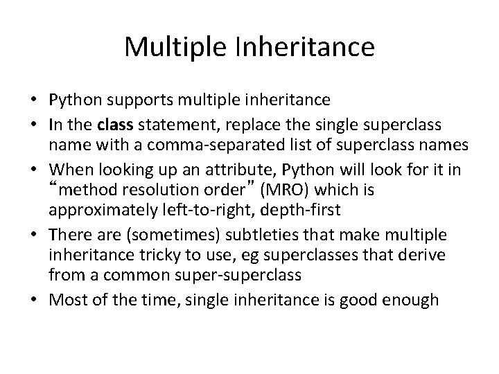 Multiple Inheritance • Python supports multiple inheritance • In the class statement, replace the