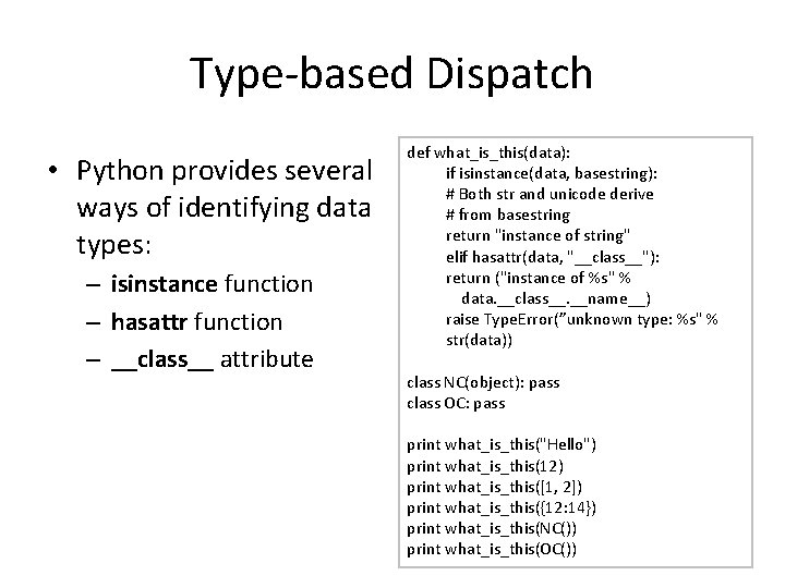 Type-based Dispatch • Python provides several ways of identifying data types: – isinstance function