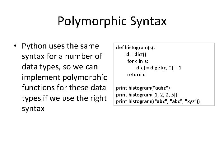 Polymorphic Syntax • Python uses the same syntax for a number of data types,