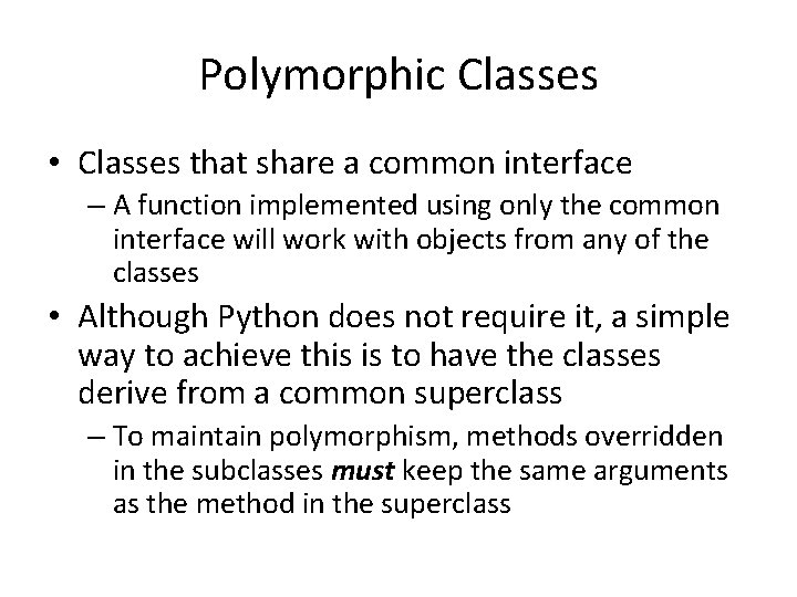 Polymorphic Classes • Classes that share a common interface – A function implemented using