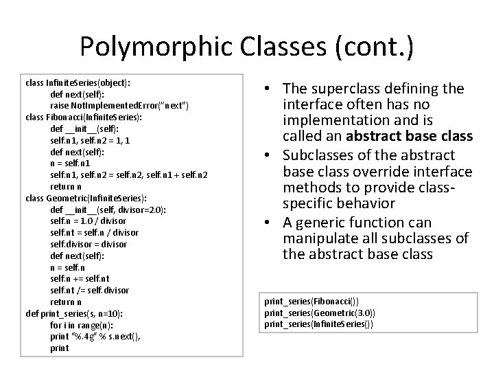 Polymorphic Classes (cont. ) class Infinite. Series(object): def next(self): raise Not. Implemented. Error(”next") class