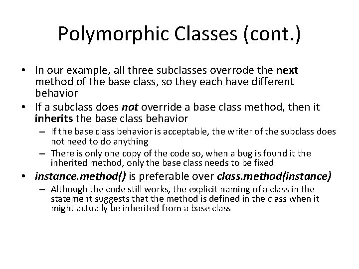 Polymorphic Classes (cont. ) • In our example, all three subclasses overrode the next