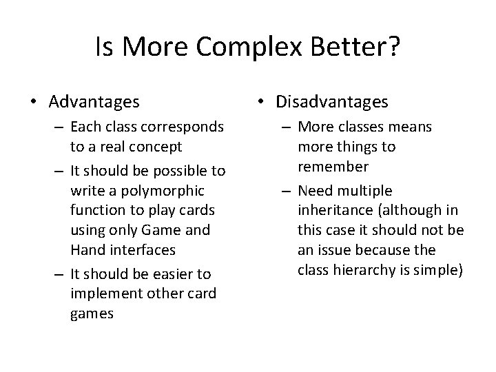 Is More Complex Better? • Advantages – Each class corresponds to a real concept