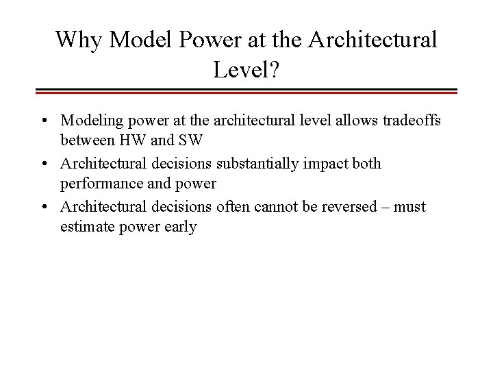 Why Model Power at the Architectural Level Modeling