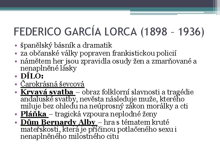 FEDERICO GARCÍA LORCA (1898 – 1936) • španělský básník a dramatik • za občanské