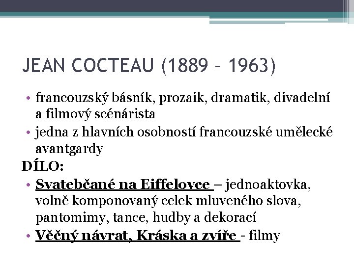 JEAN COCTEAU (1889 – 1963) • francouzský básník, prozaik, dramatik, divadelní a filmový scénárista