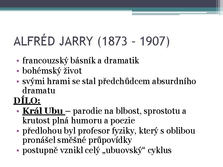 ALFRÉD JARRY (1873 – 1907) • francouzský básník a dramatik • bohémský život •