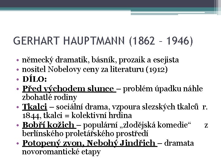 GERHART HAUPTMANN (1862 – 1946) • • německý dramatik, básník, prozaik a esejista nositel
