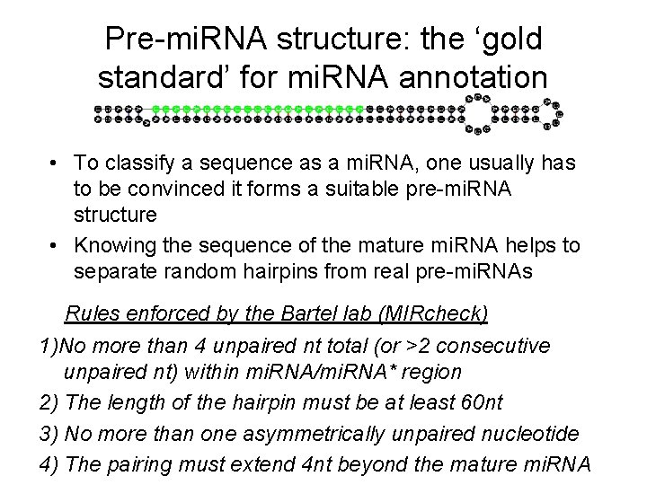 Pre-mi. RNA structure: the ‘gold standard’ for mi. RNA annotation • To classify a