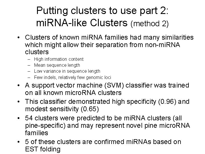 Putting clusters to use part 2: mi. RNA-like Clusters (method 2) • Clusters of