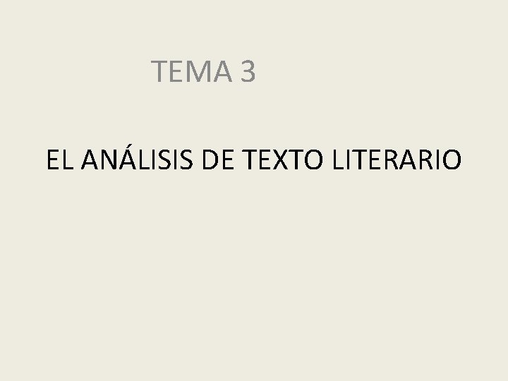 TEMA 3 EL ANÁLISIS DE TEXTO LITERARIO 