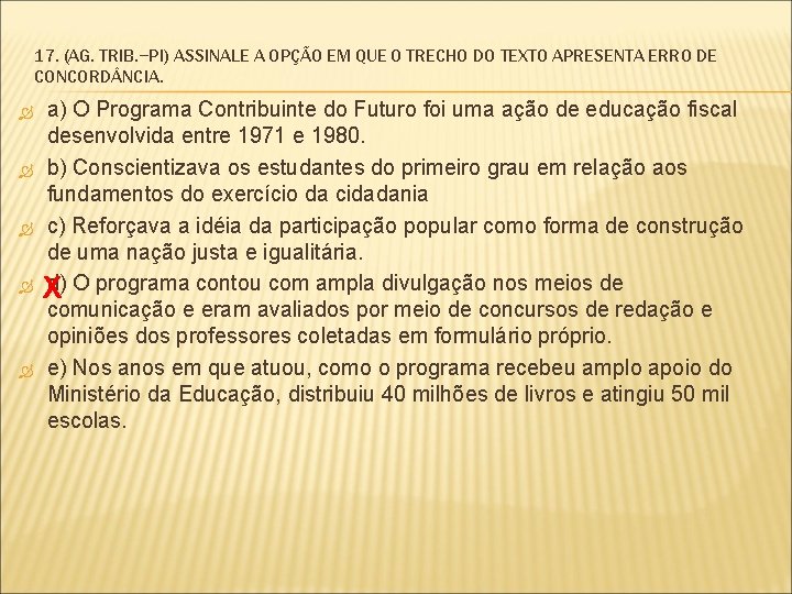 17. (AG. TRIB. −PI) ASSINALE A OPÇÃO EM QUE O TRECHO DO TEXTO APRESENTA