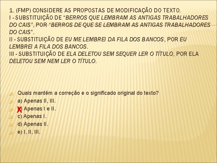 1. (FMP) CONSIDERE AS PROPOSTAS DE MODIFICAÇÃO DO TEXTO. I - SUBSTITUIÇÃO DE “BERROS