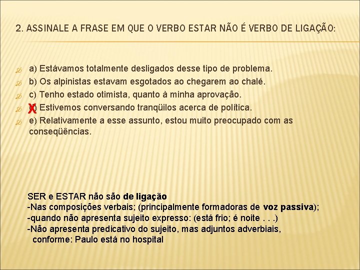 2. ASSINALE A FRASE EM QUE O VERBO ESTAR NÃO É VERBO DE LIGAÇÃO: