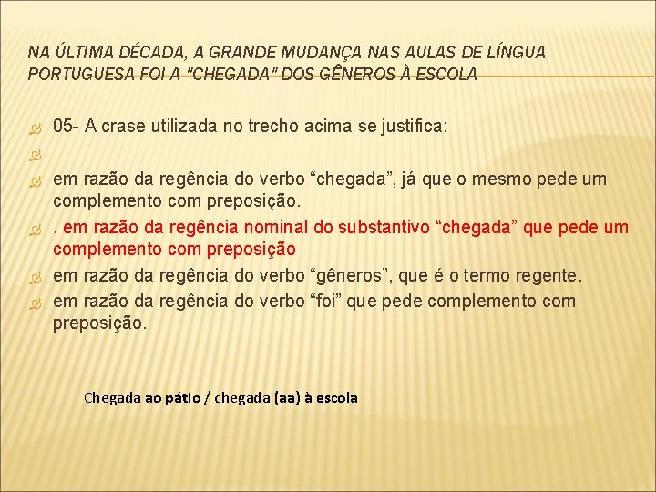 NA ÚLTIMA DÉCADA, A GRANDE MUDANÇA NAS AULAS DE LÍNGUA PORTUGUESA FOI A "CHEGADA"