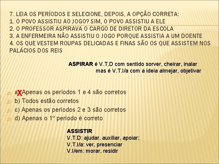 7. LEIA OS PERÍODOS E SELECIONE, DEPOIS, A OPÇÃO CORRETA: 1. O POVO ASSISTIU