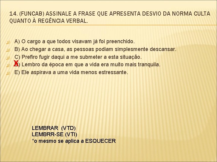 14. (FUNCAB) ASSINALE A FRASE QUE APRESENTA DESVIO DA NORMA CULTA QUANTO À REGÊNCIA