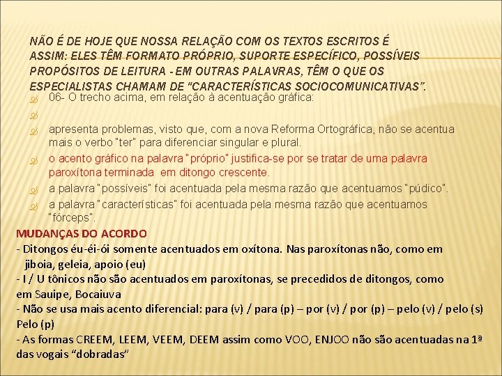 NÃO É DE HOJE QUE NOSSA RELAÇÃO COM OS TEXTOS ESCRITOS É ASSIM: ELES