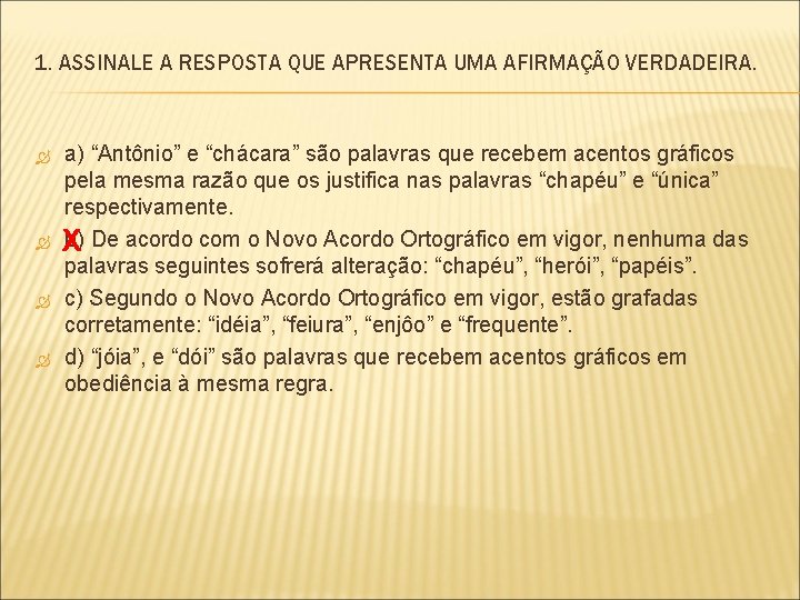 1. ASSINALE A RESPOSTA QUE APRESENTA UMA AFIRMAÇÃO VERDADEIRA. a) “Antônio” e “chácara” são