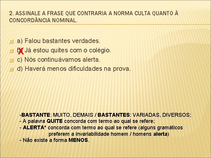 2. ASSINALE A FRASE QUE CONTRARIA A NORMA CULTA QUANTO À CONCORD NCIA NOMINAL.