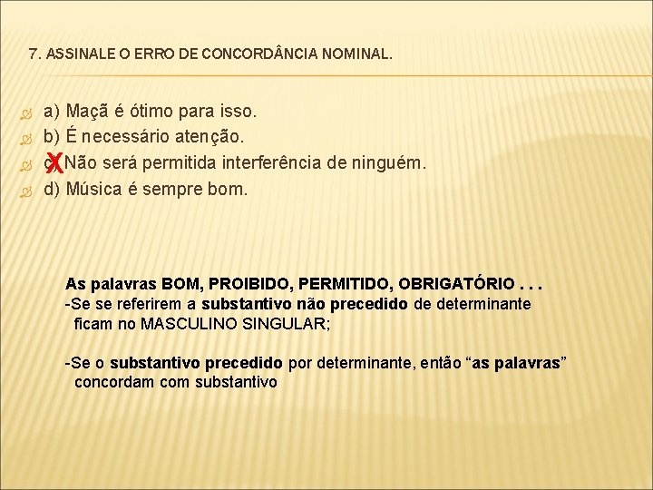 7. ASSINALE O ERRO DE CONCORD NCIA NOMINAL. a) Maçã é ótimo para isso.