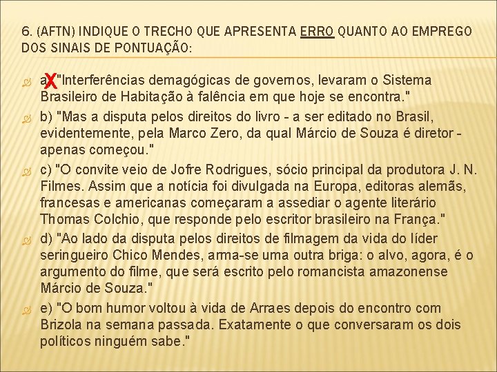 6. (AFTN) INDIQUE O TRECHO QUE APRESENTA ERRO QUANTO AO EMPREGO DOS SINAIS DE