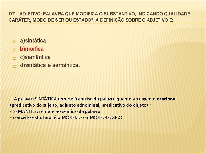 07 - “ADJETIVO: PALAVRA QUE MODIFICA O SUBSTANTIVO, INDICANDO QUALIDADE, CARÁTER, MODO DE SER