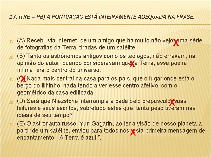 17. (TRE – PB) A PONTUAÇÃO ESTÁ INTEIRAMENTE ADEQUADA NA FRASE: (A) Recebi, via
