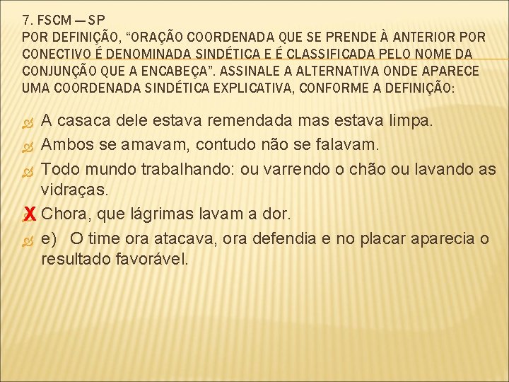 7. FSCM — SP POR DEFINIÇÃO, “ORAÇÃO COORDENADA QUE SE PRENDE À ANTERIOR POR