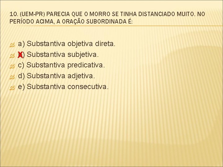 10. (UEM-PR) PARECIA QUE O MORRO SE TINHA DISTANCIADO MUITO. NO PERÍODO ACIMA, A