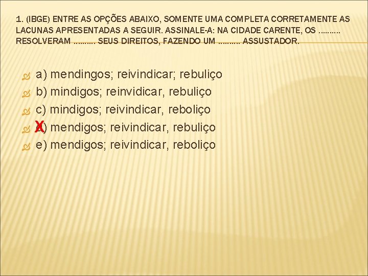 1. (IBGE) ENTRE AS OPÇÕES ABAIXO, SOMENTE UMA COMPLETA CORRETAMENTE AS LACUNAS APRESENTADAS A