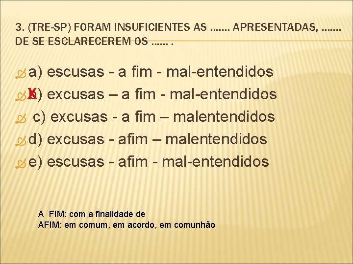 3. (TRE-SP) FORAM INSUFICIENTES AS. . . . APRESENTADAS, . . . . DE