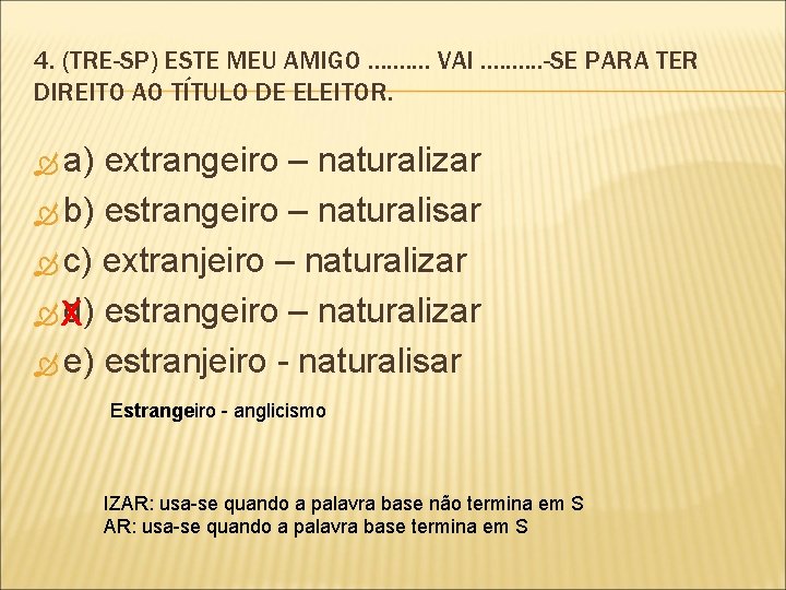 4. (TRE-SP) ESTE MEU AMIGO. . VAI. . -SE PARA TER DIREITO AO TÍTULO