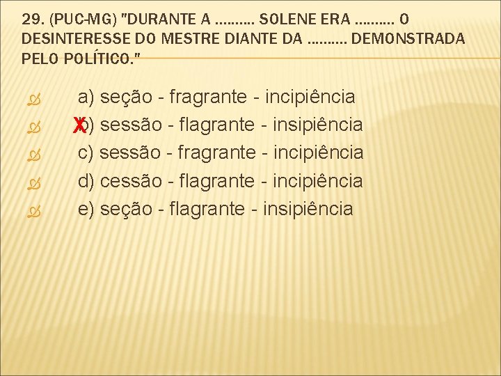 29. (PUC-MG) "DURANTE A. . SOLENE ERA. . O DESINTERESSE DO MESTRE DIANTE DA.