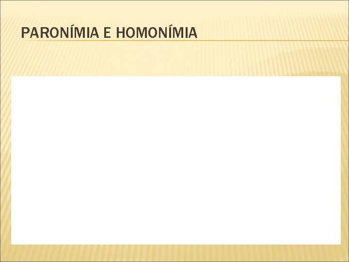 PARONÍMIA E HOMONÍMIA 