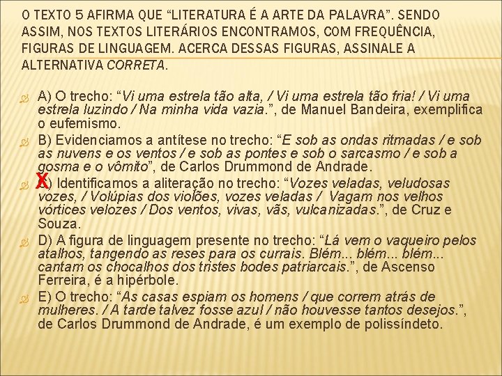 O TEXTO 5 AFIRMA QUE “LITERATURA É A ARTE DA PALAVRA”. SENDO ASSIM, NOS