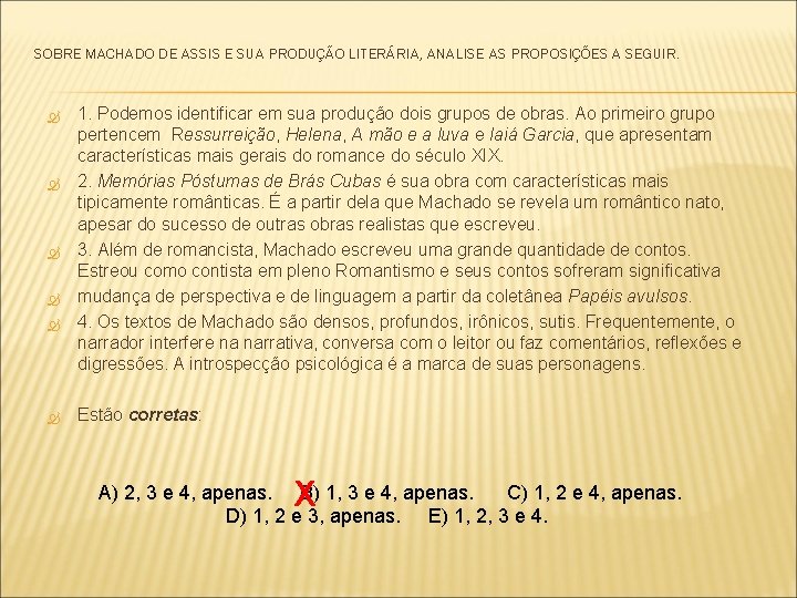 SOBRE MACHADO DE ASSIS E SUA PRODUÇÃO LITERÁRIA, ANALISE AS PROPOSIÇÕES A SEGUIR. 1.