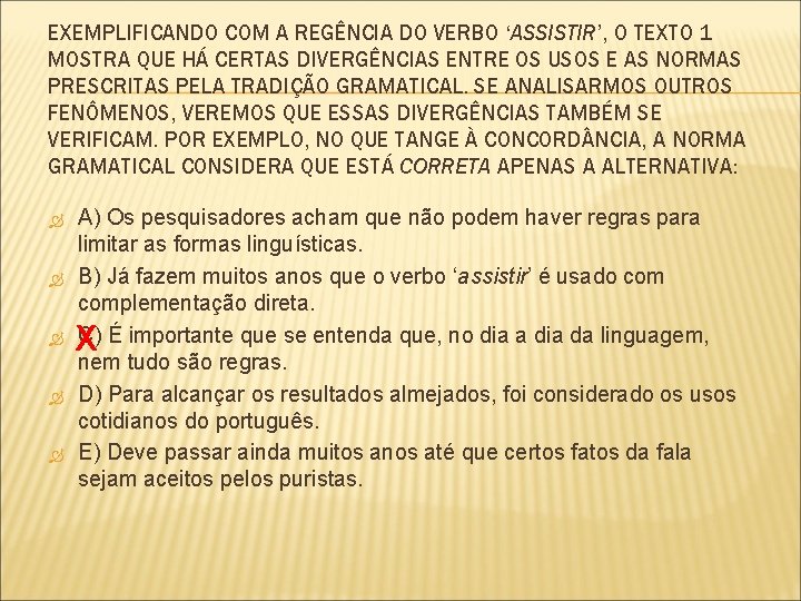 EXEMPLIFICANDO COM A REGÊNCIA DO VERBO ‘ASSISTIR’, O TEXTO 1 MOSTRA QUE HÁ CERTAS