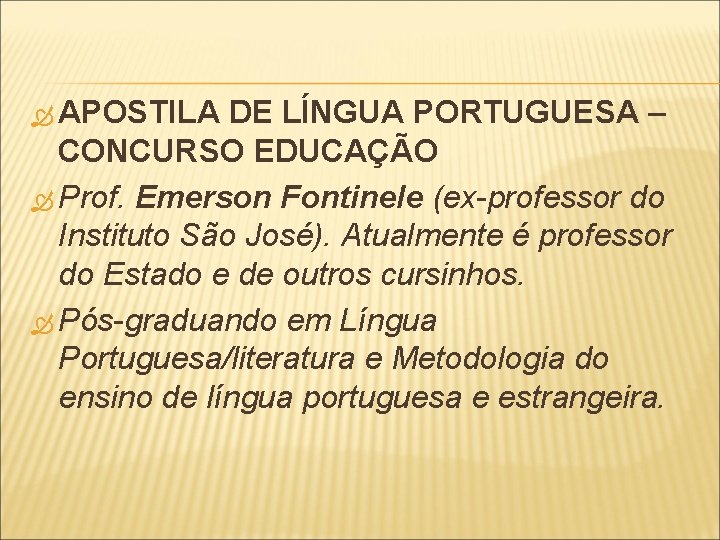  APOSTILA DE LÍNGUA PORTUGUESA – CONCURSO EDUCAÇÃO Prof. Emerson Fontinele (ex-professor do Instituto